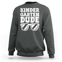Kindergarten Dude Sweatshirt Funny Back to School First Day Of Kinder Graduation - Wonder Print Shop