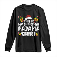 Funny Christmas Long Sleeve Shirt This Is My Christmas Pajama Shirt