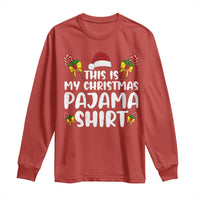 Funny Christmas Long Sleeve Shirt This Is My Christmas Pajama Shirt
