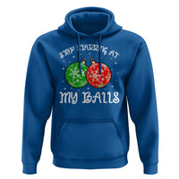 Funny Christmas Hoodie Stop Staring At My Balls Funny Dirty Christmas Adult Humor