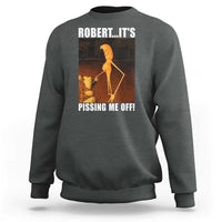 Marcus The Worm Meme Sweatshirt Robert Its Pissing Me Off - Wonder Print Shop
