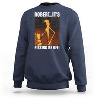Marcus The Worm Meme Sweatshirt Robert Its Pissing Me Off - Wonder Print Shop