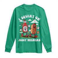 I Squirt On Juicy Wieners Long Sleeve Shirt Inappropriate Raunchy Humor - Wonder Print Shop