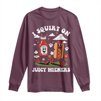 I Squirt On Juicy Wieners Long Sleeve Shirt Inappropriate Raunchy Humor - Wonder Print Shop