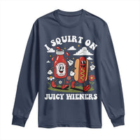 I Squirt On Juicy Wieners Long Sleeve Shirt Inappropriate Raunchy Humor - Wonder Print Shop