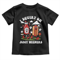 I Squirt On Juicy Wieners Toddler T Shirt Inappropriate Raunchy Humor - Wonder Print Shop