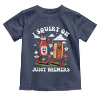 I Squirt On Juicy Wieners Toddler T Shirt Inappropriate Raunchy Humor - Wonder Print Shop