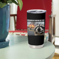 Raccoon Meme Tumbler Cup Undiagnosed But Something Aint Right - Wonder Print Shop