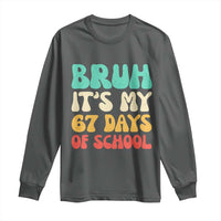 Bruh 67 Days Of School Long Sleeve Shirt Funny Six Seven Meme Teacher Student 67th Day - Wonder Print Shop
