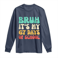 Bruh 67 Days Of School Long Sleeve Shirt Funny Six Seven Meme Teacher Student 67th Day - Wonder Print Shop