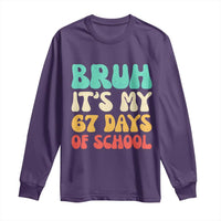 Bruh 67 Days Of School Long Sleeve Shirt Funny Six Seven Meme Teacher Student 67th Day - Wonder Print Shop