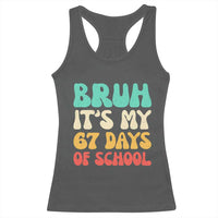 Bruh 67 Days Of School Racerback Tank Top Funny Six Seven Meme Teacher Student 67th Day - Wonder Print Shop