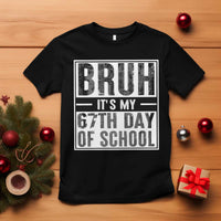 Bruh It's My 67th Day Of School T Shirt Funny Six Seven Meme Boys 67 Days - Wonder Print Shop