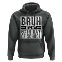 Bruh It's My 67th Day Of School Hoodie Funny Six Seven Meme Boys 67 Days - Wonder Print Shop
