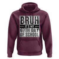Bruh It's My 67th Day Of School Hoodie Funny Six Seven Meme Boys 67 Days - Wonder Print Shop