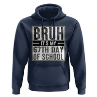 Bruh It's My 67th Day Of School Hoodie Funny Six Seven Meme Boys 67 Days - Wonder Print Shop