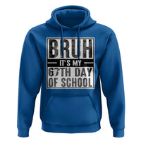 Bruh It's My 67th Day Of School Hoodie Funny Six Seven Meme Boys 67 Days - Wonder Print Shop