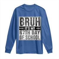 Bruh It's My 67th Day Of School Long Sleeve Shirt Funny Six Seven Meme Boys 67 Days - Wonder Print Shop