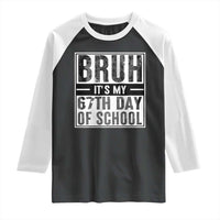 Bruh It's My 67th Day Of School Raglan Shirt Funny Six Seven Meme Boys 67 Days - Wonder Print Shop