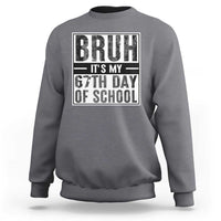 Bruh It's My 67th Day Of School Sweatshirt Funny Six Seven Meme Boys 67 Days - Wonder Print Shop