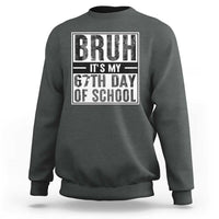 Bruh It's My 67th Day Of School Sweatshirt Funny Six Seven Meme Boys 67 Days - Wonder Print Shop