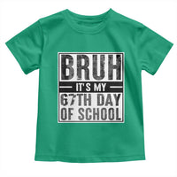 Bruh It's My 67th Day Of School Toddler T Shirt Funny Six Seven Meme Boys 67 Days - Wonder Print Shop