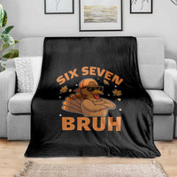 67 Funny Thanksgiving Throw Blanket Six Seven Bruh 6 7 Turkey Meme - Wonder Print Shop