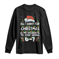 Funny Teacher Christmas 67 Long Sleeve Shirt Students Stop Saying 6-7 Six Seven - Wonder Print Shop