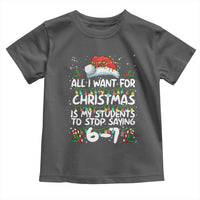 Funny Teacher Christmas 67 Toddler T Shirt Students Stop Saying 6-7 Six Seven - Wonder Print Shop