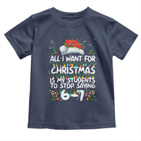Funny Teacher Christmas 67 Toddler T Shirt Students Stop Saying 6-7 Six Seven - Wonder Print Shop