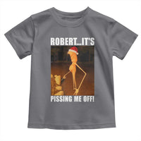 Marcus The Worm Christmas Toddler T Shirt Robert Its Pissing Me Off Xmas Meme - Wonder Print Shop