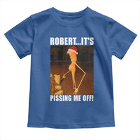 Marcus The Worm Christmas Toddler T Shirt Robert Its Pissing Me Off Xmas Meme - Wonder Print Shop