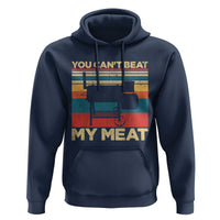 Funny BBQ Hoodie You Can't Beat My Meat Dad Grill Gift