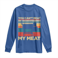 Funny BBQ Long Sleeve Shirt You Can't Beat My Meat Dad Grill Gift