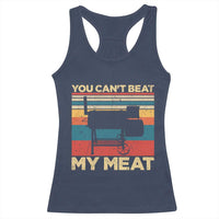 Funny BBQ Racerback Tank Top You Can't Beat My Meat Dad Grill Gift