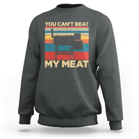Funny BBQ Sweatshirt You Can't Beat My Meat Dad Grill Gift - Wonder Print Shop