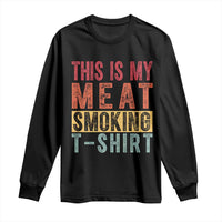Vintage BBQ This Is My Meat Smoking Long Sleeve Shirt