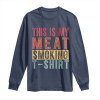 Vintage BBQ This Is My Meat Smoking Long Sleeve Shirt