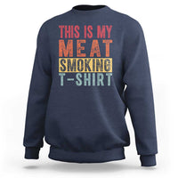 Vintage BBQ This Is My Meat Smoking Sweatshirt - Wonder Print Shop