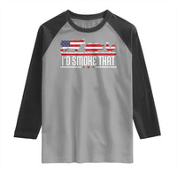 BBQ Raglan Shirt 4th July I'd Smoke That Patriot Barbeque Cook Chef