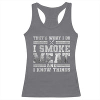 BBQ Racerback Tank Top That's What I Do I Smoke Meat And I Know Things Funny Saying