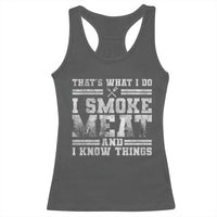 BBQ Racerback Tank Top That's What I Do I Smoke Meat And I Know Things Funny Saying