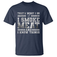 BBQ T Shirt That's What I Do I Smoke Meat And I Know Things Funny Saying - Wonder Print Shop