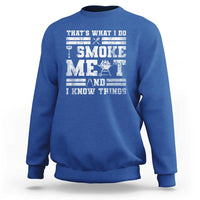 BBQ Sweatshirt I Smoke Meat And I Know Things Funny Saying - Wonder Print Shop
