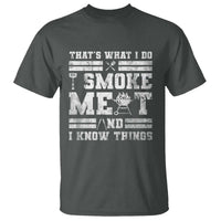 BBQ T Shirt I Smoke Meat And I Know Things Funny Saying - Wonder Print Shop