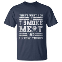 BBQ T Shirt I Smoke Meat And I Know Things Funny Saying - Wonder Print Shop
