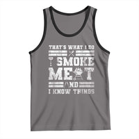 BBQ Tank Top I Smoke Meat And I Know Things Funny Saying