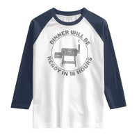 BBQ Raglan Shirt Dinner Will Be Ready in 18 Hours Meat Smoker