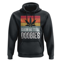 Funny Marijuana Hoodie Show Me Your Doobies Bud Stoner 420 Gift