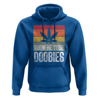 Funny Marijuana Hoodie Show Me Your Doobies Bud Stoner 420 Gift